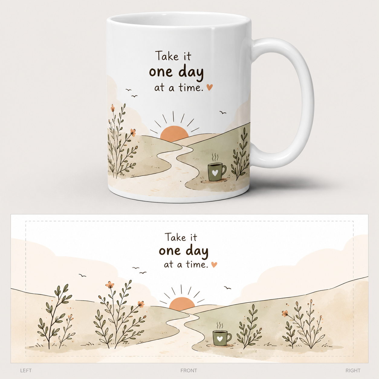 Take It One Day at a Time Inspirational Coffee Mug – Motivational Ceramic Mug White ceramic coffee mug featuring the inspirational quote “Take it one day at a time” with a calming sunrise landscape, winding path, wildflowers, and cozy coffee cup illustration. Motivational mug perfect for daily encouragement, self-care, and mindfulness.