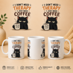 Wraparound view of the I Don't Need Therapy I Just Need Coffee Mug featuring a humorous black cat illustration and funny coffee quote printed on an 11oz ceramic mug.