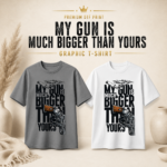 My Gun Is Much Bigger Than Yours Unisex T-Shirt available in white and grey featuring a premium DTF graphic print.