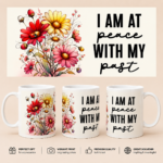 Inspirational Floral Mug featuring elegant floral artwork and uplifting affirmation printed on a premium 11oz ceramic coffee mug.