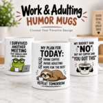 Work & Adulting Humor Mugs featuring funny workplace and everyday life sayings on white ceramic coffee mugs